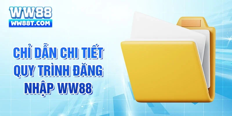 Chỉ dẫn chi tiết quy trình đăng nhập WW88