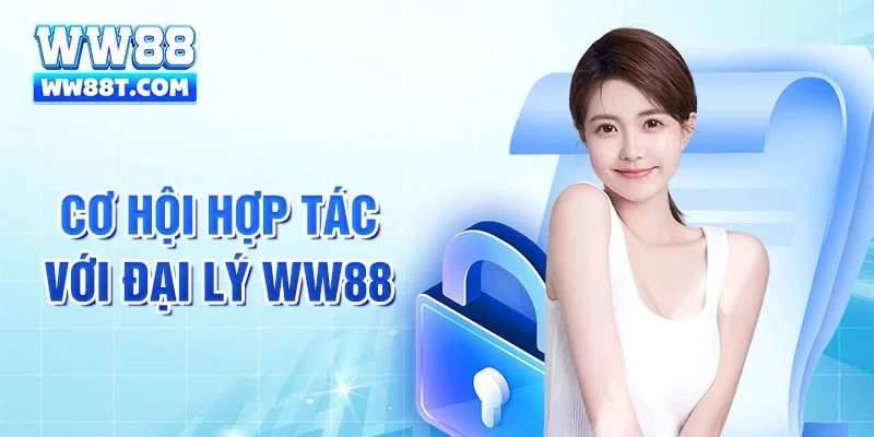 Cơ hội hợp tác với đại lý WW88