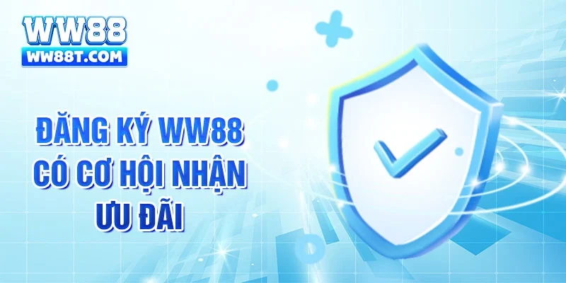 Đăng ký WW88 có cơ hội nhận ưu đãi